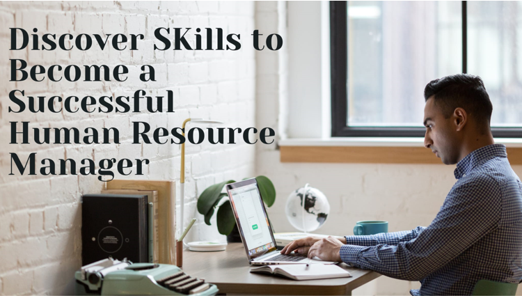 Discover Skills to Become a Successful Human Resource Manager